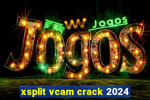 xsplit vcam crack 2024